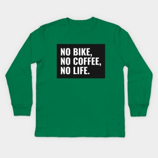 no bike no coffee no life Kids Long Sleeve T-Shirt